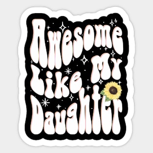 Awesome Like My Daughter Groovy Sticker